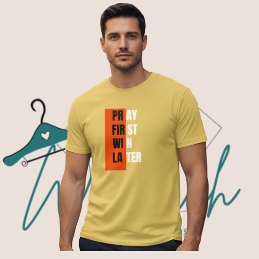 \"Pray First Win Later\" Premium Printed Graphics Half Sleeves Tee.