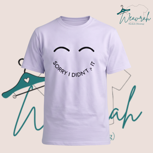 "Sorry I Didn't" Printed Premium Half sleeves Graphic Tee.