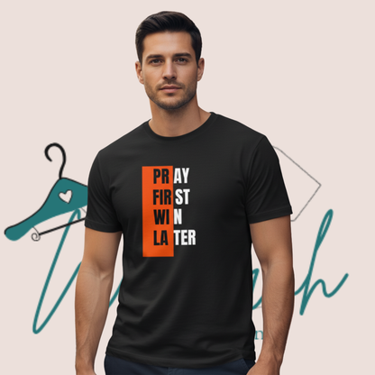 \"Pray First Win Later\" Premium Printed Graphics Half Sleeves Tee.