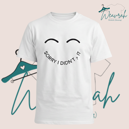"Sorry I Didn't" Printed Premium Half sleeves Graphic Tee.