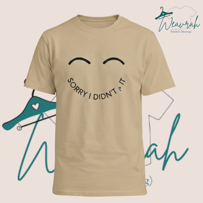 "Sorry I Didn't" Printed Premium Half sleeves Graphic Tee.